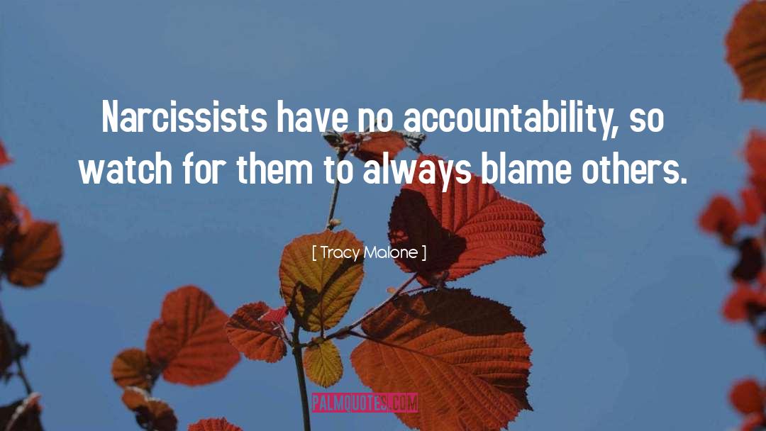 Tracy Malone Quotes: Narcissists have no accountability, so