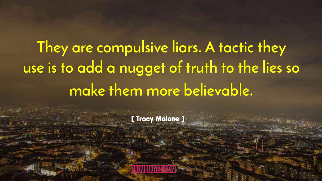 Tracy Malone Quotes: They are compulsive liars. A