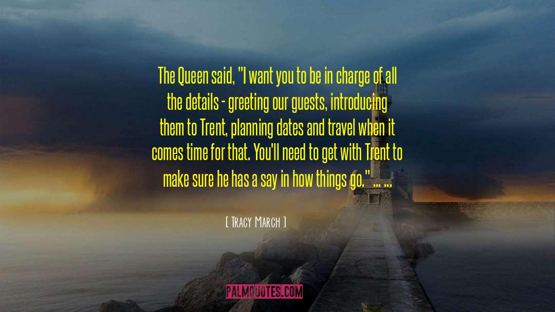 Tracy March Quotes: The Queen said, 