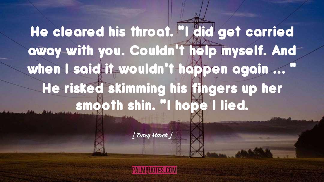 Tracy March Quotes: He cleared his throat. 