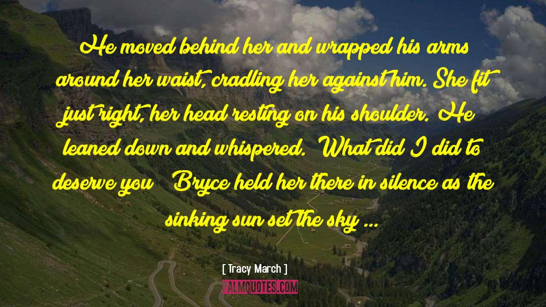 Tracy March Quotes: He moved behind her and