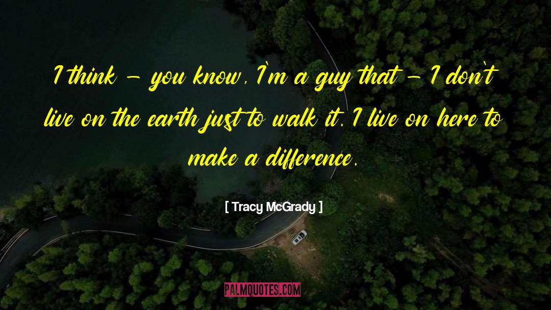 Tracy McGrady Quotes: I think - you know,