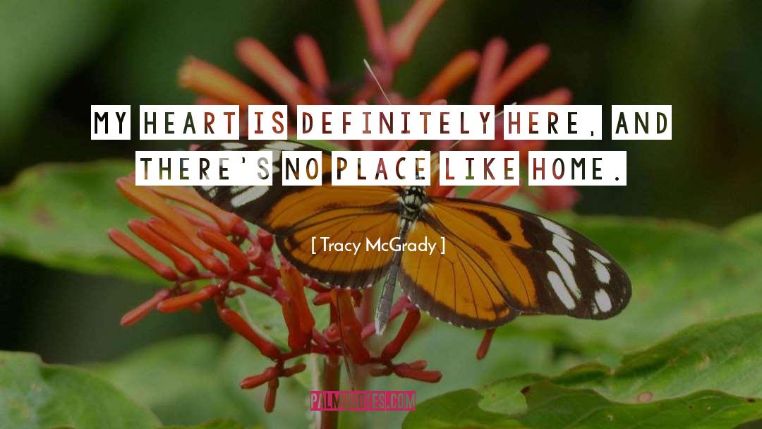 Tracy McGrady Quotes: My heart is definitely here,