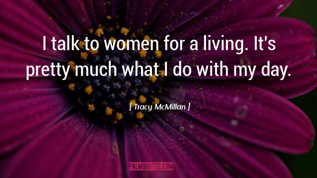 Tracy McMillan Quotes: I talk to women for