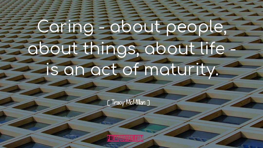 Tracy McMillan Quotes: Caring - about people, about