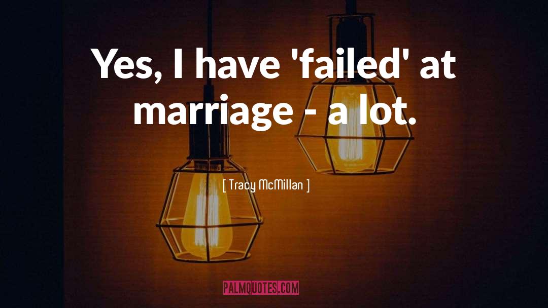 Tracy McMillan Quotes: Yes, I have 'failed' at