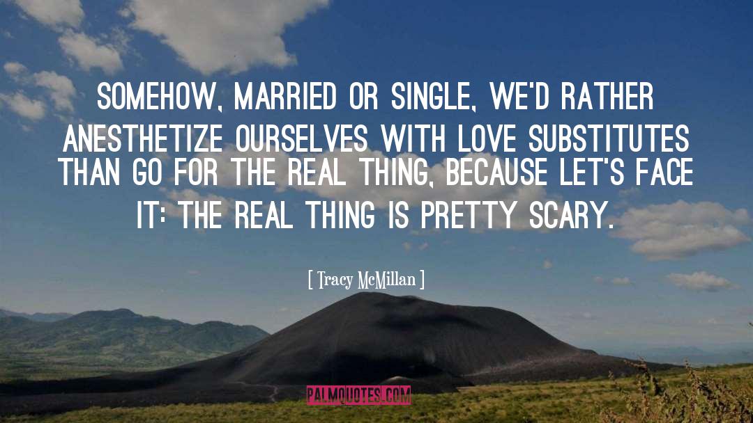 Tracy McMillan Quotes: Somehow, married or single, we'd