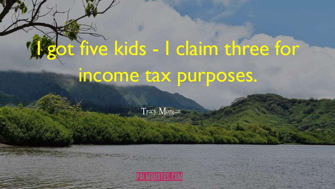 Tracy Morgan Quotes: I got five kids -