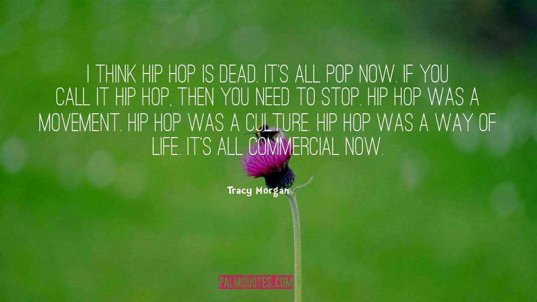 Tracy Morgan Quotes: I think hip hop is