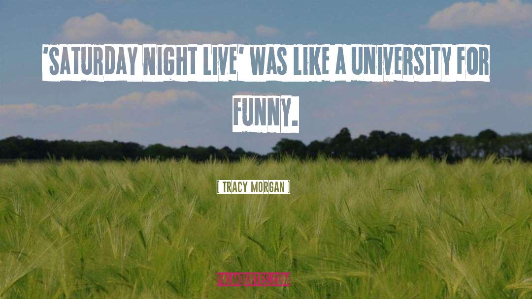 Tracy Morgan Quotes: 'Saturday Night Live' was like