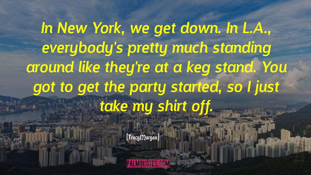 Tracy Morgan Quotes: In New York, we get