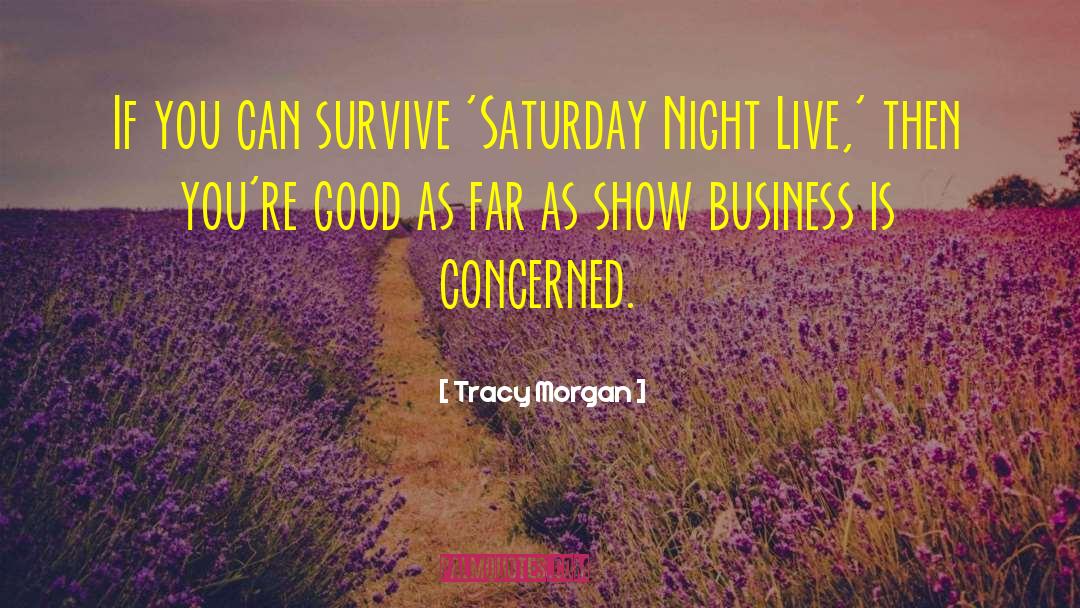 Tracy Morgan Quotes: If you can survive 'Saturday