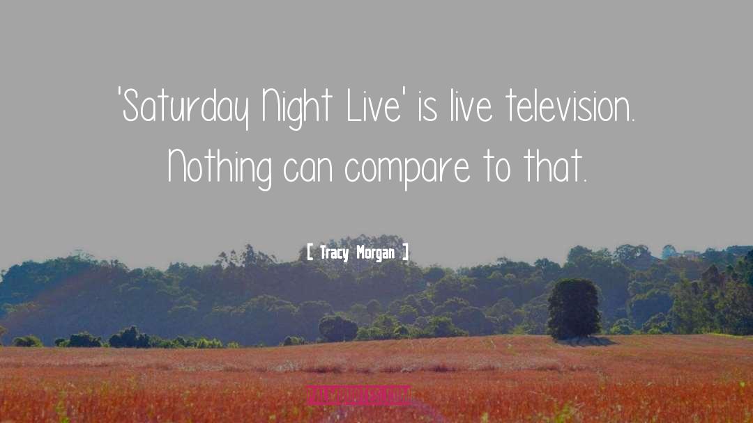 Tracy Morgan Quotes: 'Saturday Night Live' is live