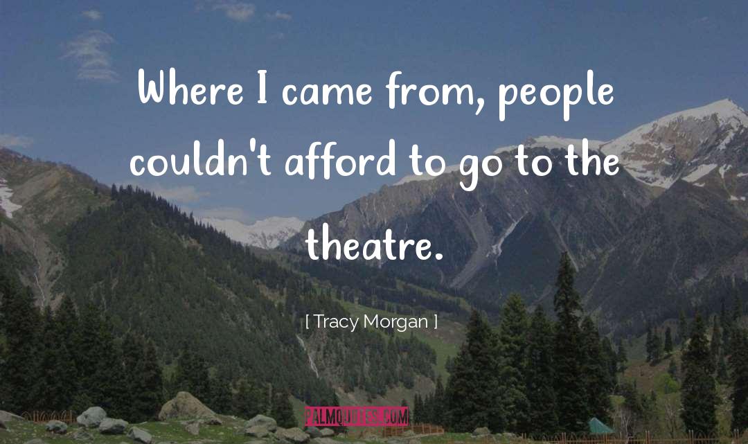 Tracy Morgan Quotes: Where I came from, people