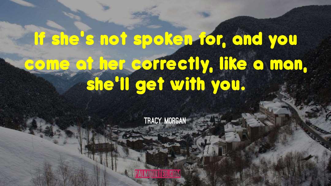 Tracy Morgan Quotes: If she's not spoken for,
