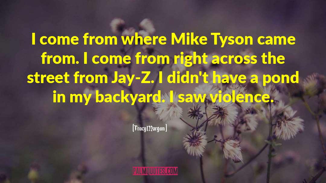 Tracy Morgan Quotes: I come from where Mike