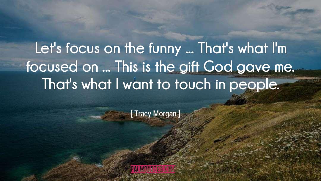 Tracy Morgan Quotes: Let's focus on the funny