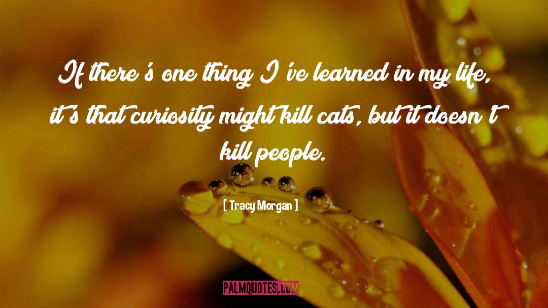 Tracy Morgan Quotes: If there's one thing I've