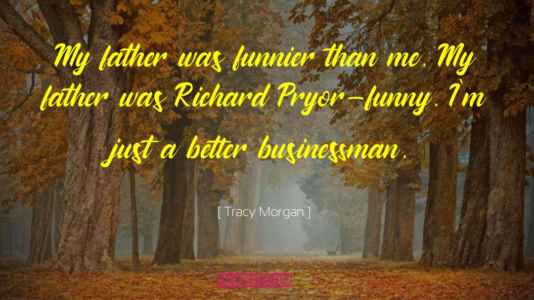 Tracy Morgan Quotes: My father was funnier than