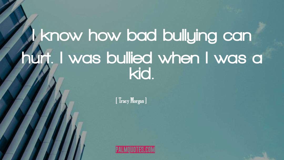 Tracy Morgan Quotes: I know how bad bullying