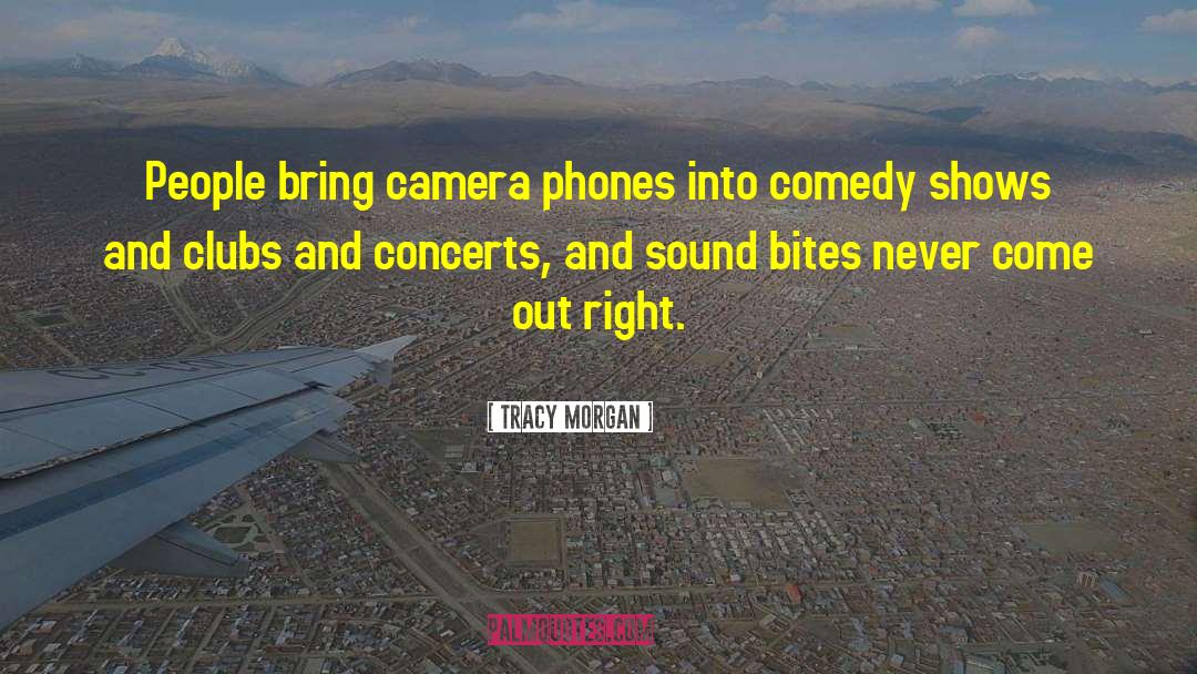 Tracy Morgan Quotes: People bring camera phones into