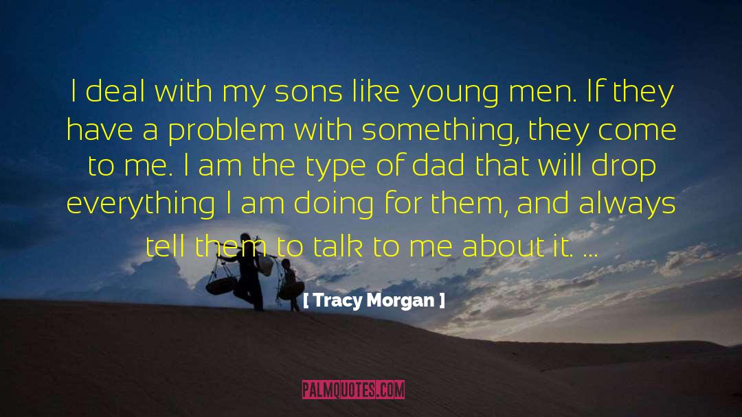 Tracy Morgan Quotes: I deal with my sons