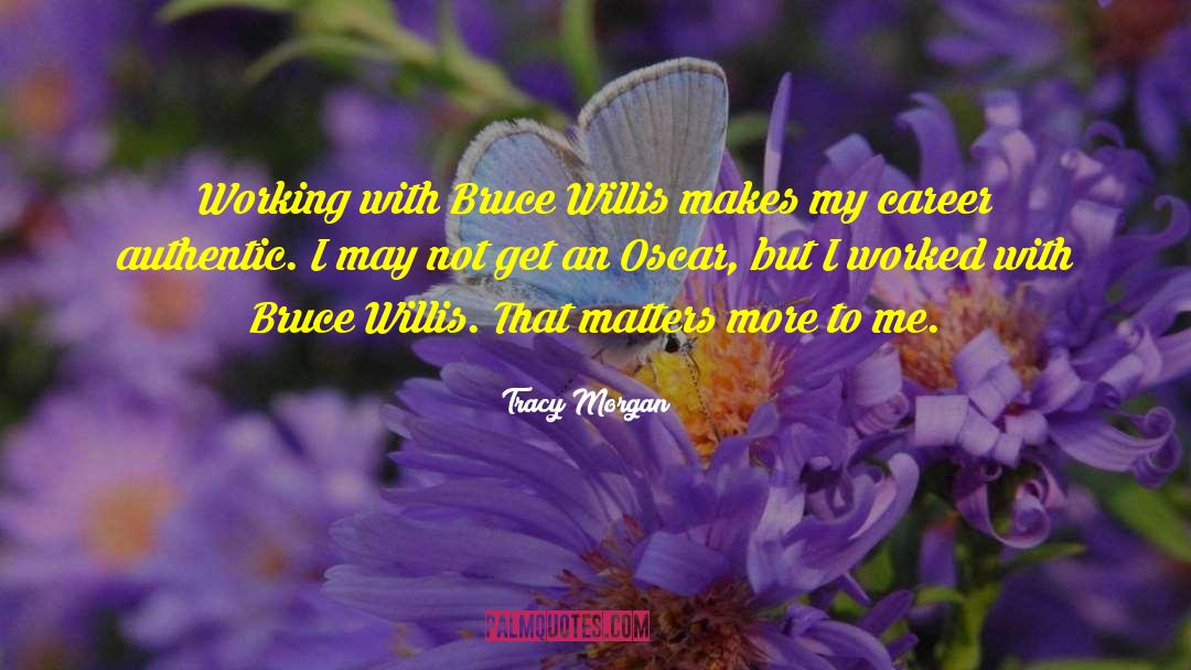Tracy Morgan Quotes: Working with Bruce Willis makes