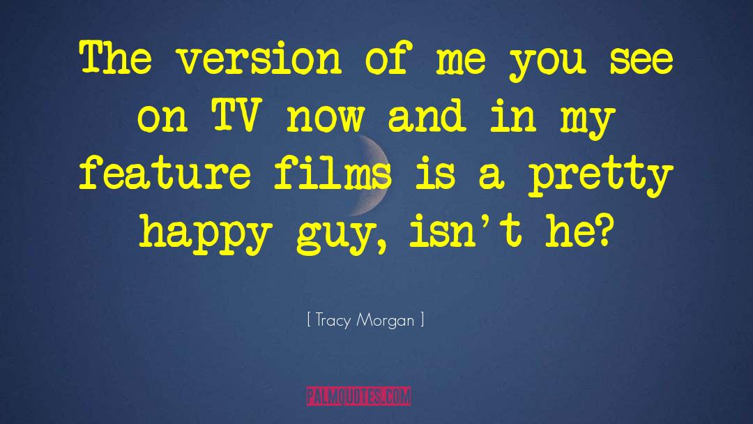 Tracy Morgan Quotes: The version of me you