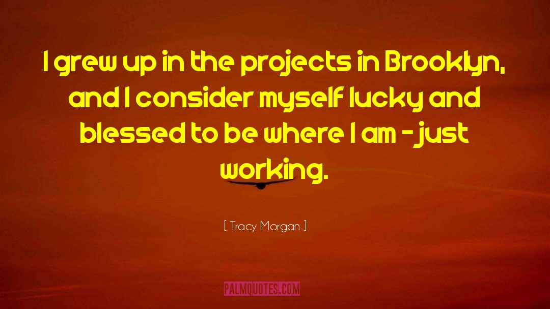 Tracy Morgan Quotes: I grew up in the