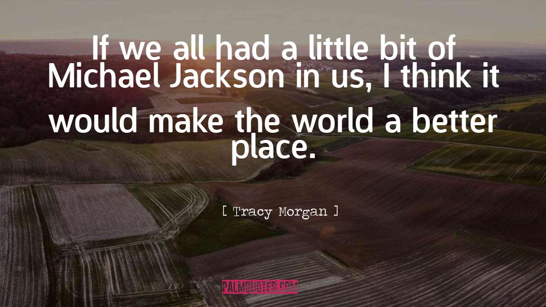 Tracy Morgan Quotes: If we all had a