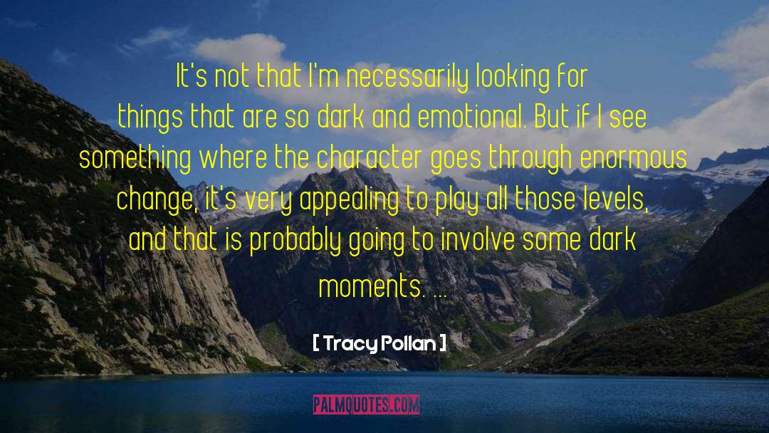 Tracy Pollan Quotes: It's not that I'm necessarily