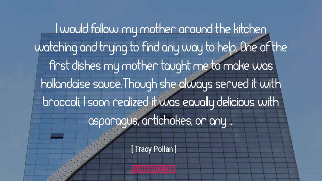 Tracy Pollan Quotes: I would follow my mother