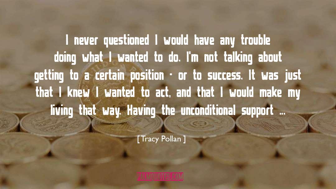 Tracy Pollan Quotes: I never questioned I would