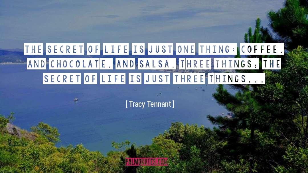Tracy Tennant Quotes: The secret of life is