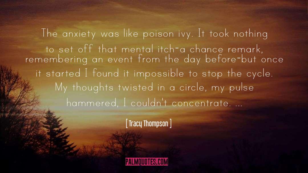 Tracy Thompson Quotes: The anxiety was like poison