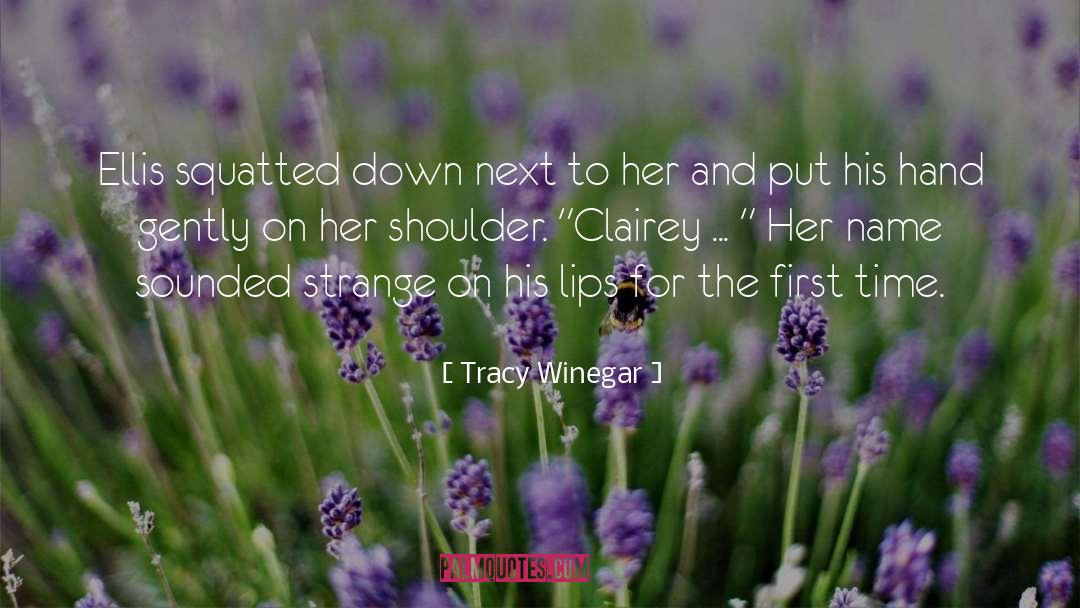 Tracy Winegar Quotes: Ellis squatted down next to