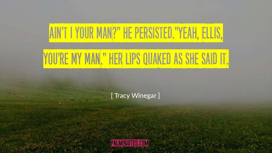 Tracy Winegar Quotes: Ain't I your man?