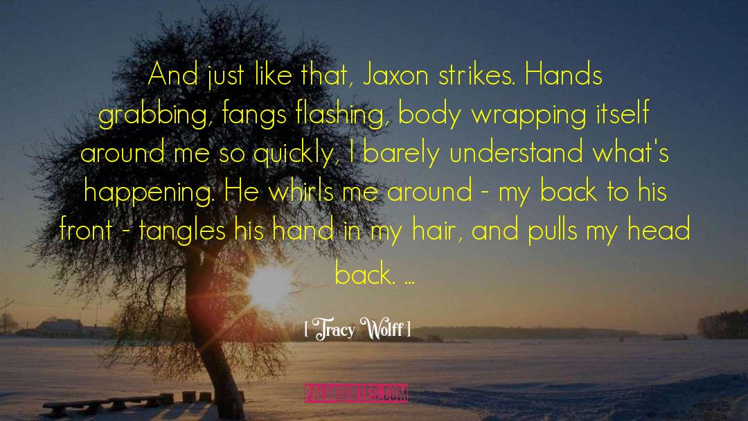 Tracy Wolff Quotes: And just like that, Jaxon