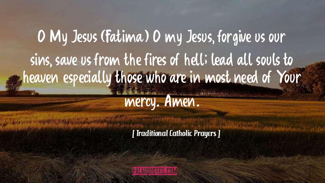Traditional Catholic Prayers Quotes: O My Jesus (Fatima) O