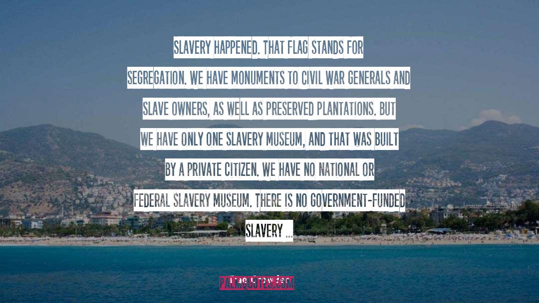 Trae Crowder Quotes: Slavery happened. That flag stands