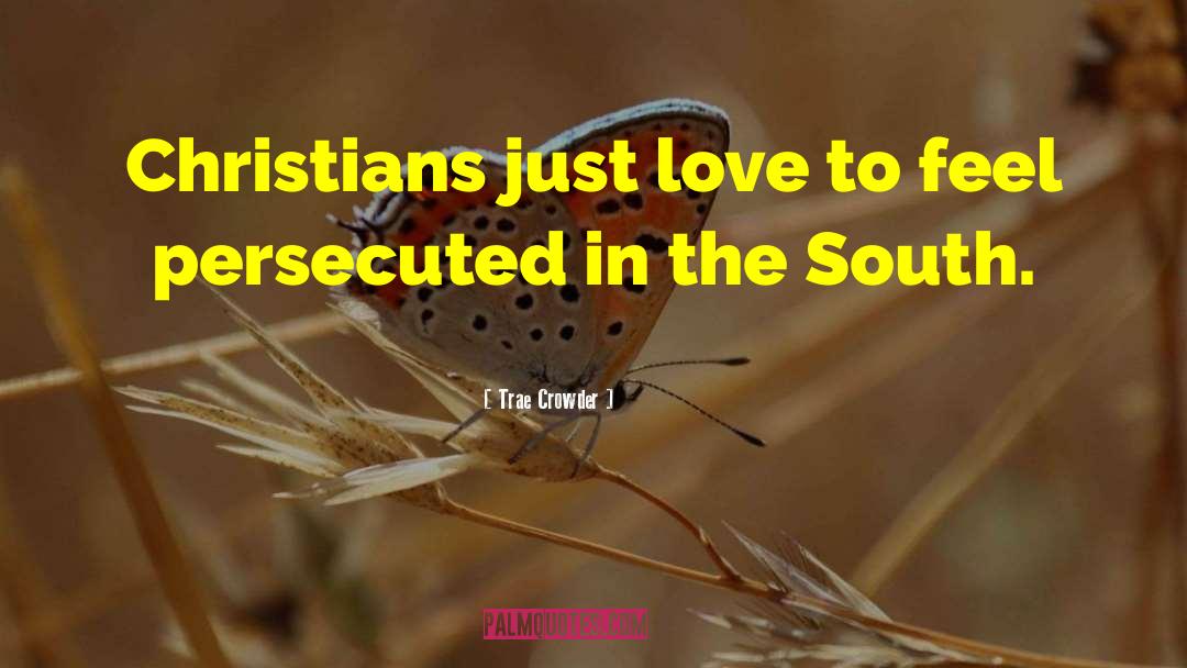 Trae Crowder Quotes: Christians just love to feel
