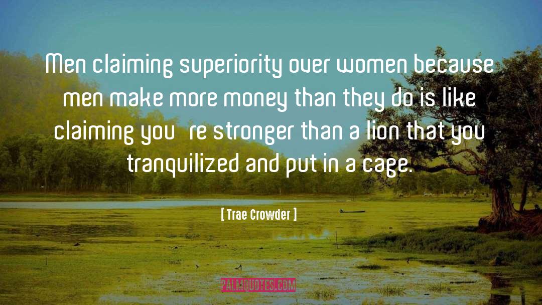 Trae Crowder Quotes: Men claiming superiority over women