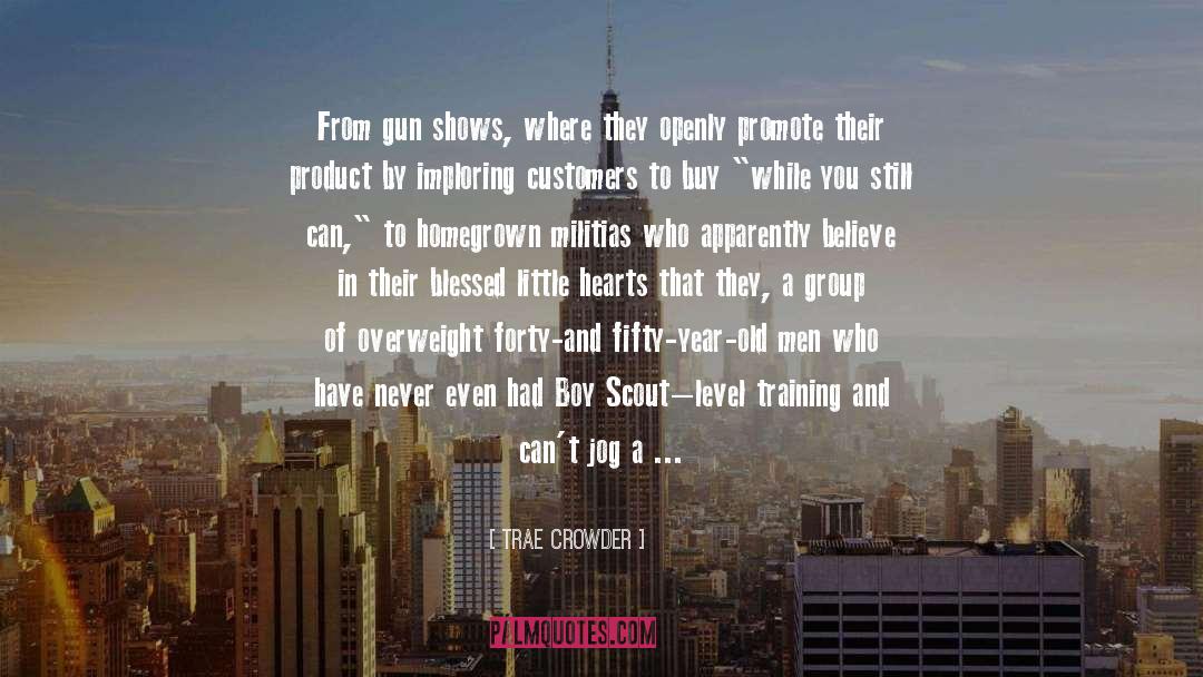 Trae Crowder Quotes: From gun shows, where they