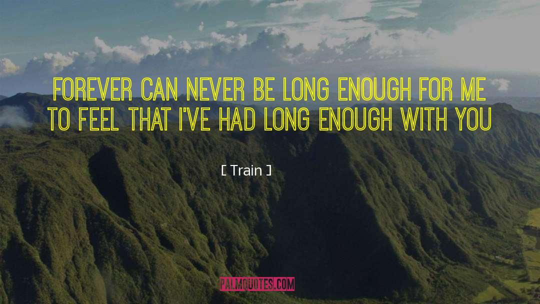 Train Quotes: Forever can never be long