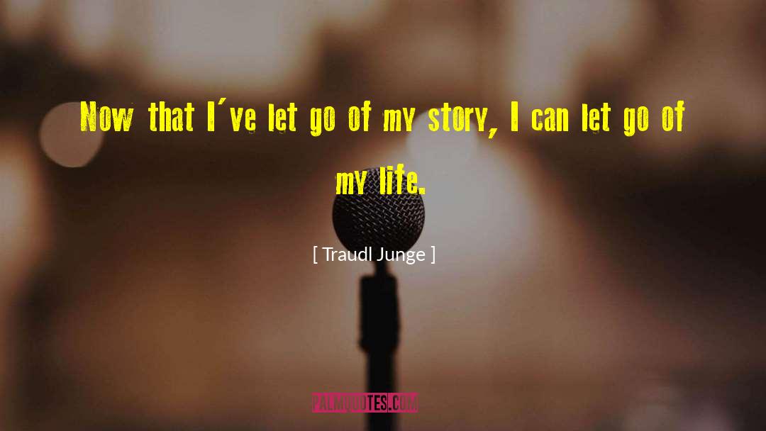 Traudl Junge Quotes: Now that I've let go