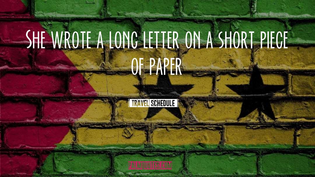 Travel Schedule Quotes: She wrote a long letter