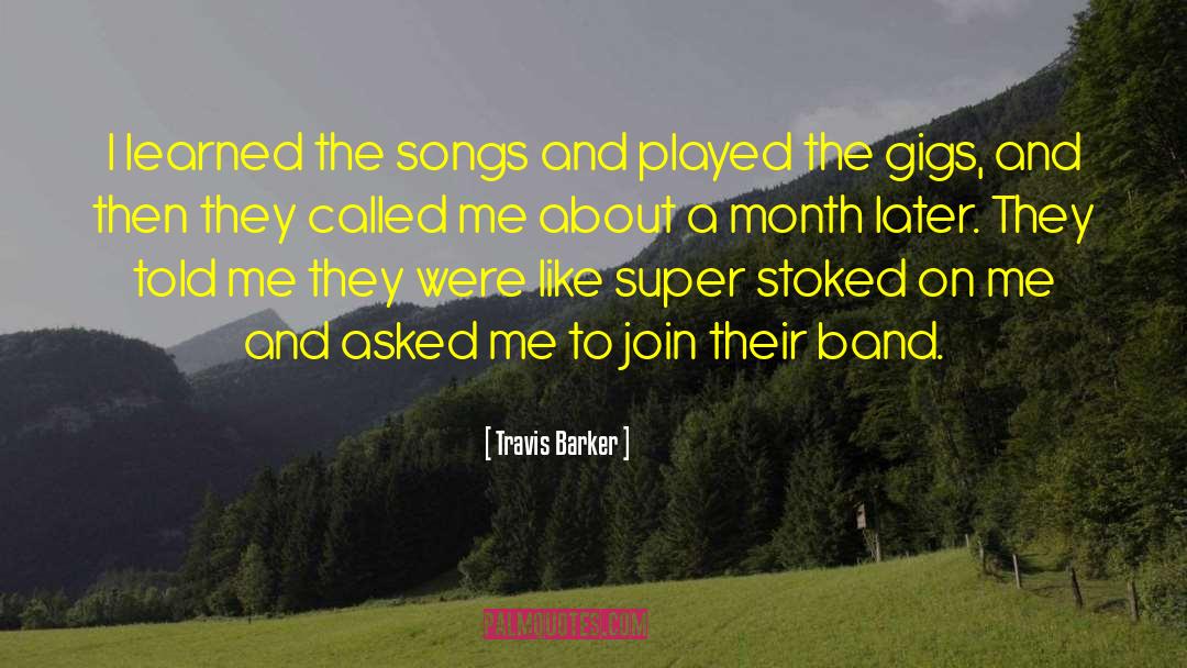 Travis Barker Quotes: I learned the songs and