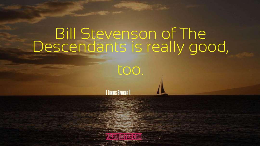 Travis Barker Quotes: Bill Stevenson of The Descendants