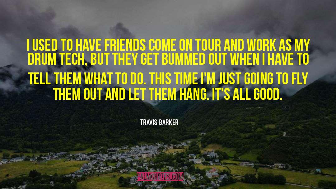 Travis Barker Quotes: I used to have friends