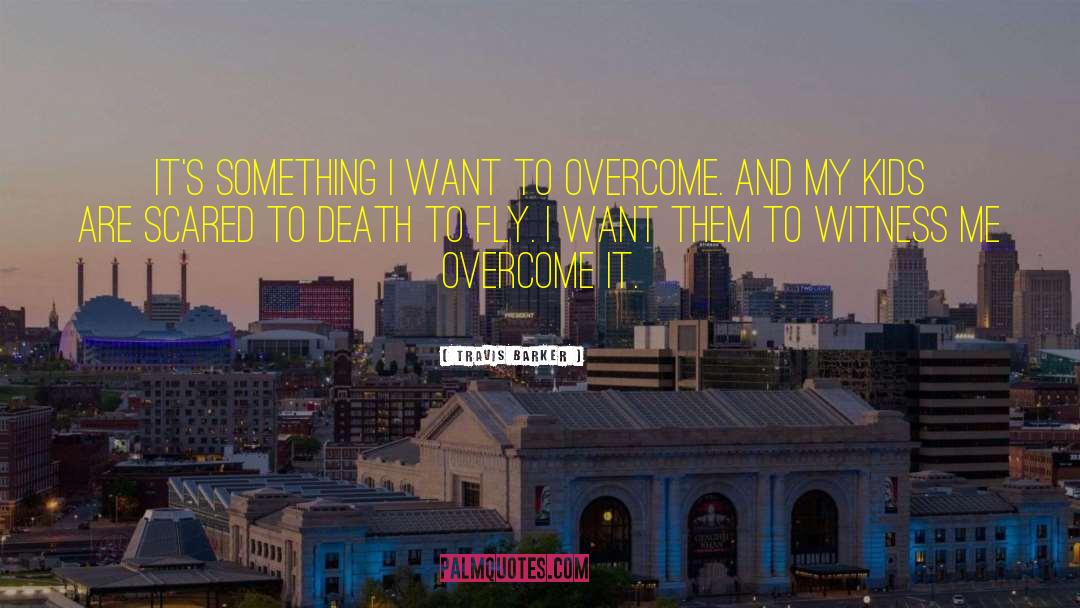 Travis Barker Quotes: It's something I want to